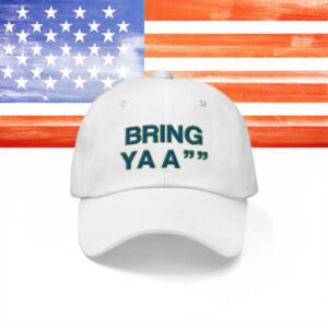 Bring Ya Ass Dad Hat