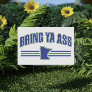 Bring Ya Ass Minnesota Yard Sign 5 Bring Ya Ass Minnesota 2024 Yard Signs