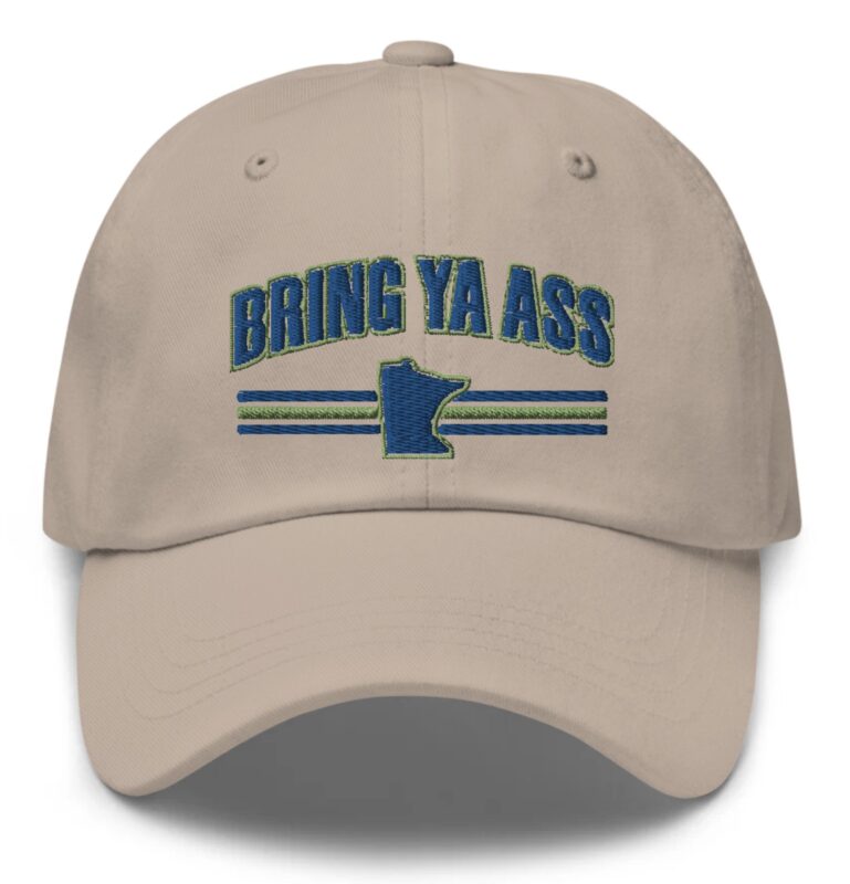 The "Bring Ya Ass Minnesota" Collection: Exclusively Available at https://bringyaass.store and Made in the USA 32 Bring Ya Ass Minnesota Dad Hats