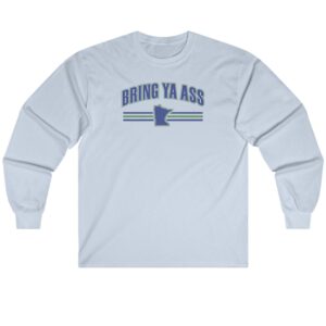 Bring Ya Ass Minnesota Long Sleeve Shirt 7 Bring Ya Ass Minnesota Long Sleeve Shirt