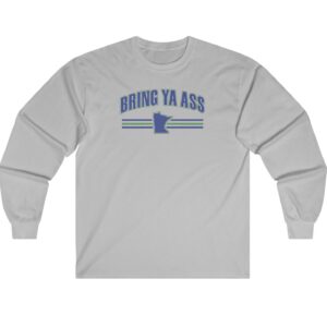 Bring Ya Ass Minnesota Long Sleeve Shirts