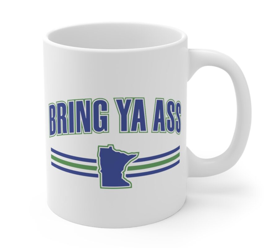 The "Bring Ya Ass Minnesota" Collection: Exclusively Available at https://bringyaass.store and Made in the USA 9 Bring Ya Ass Minnesota Mug Cup 11oz