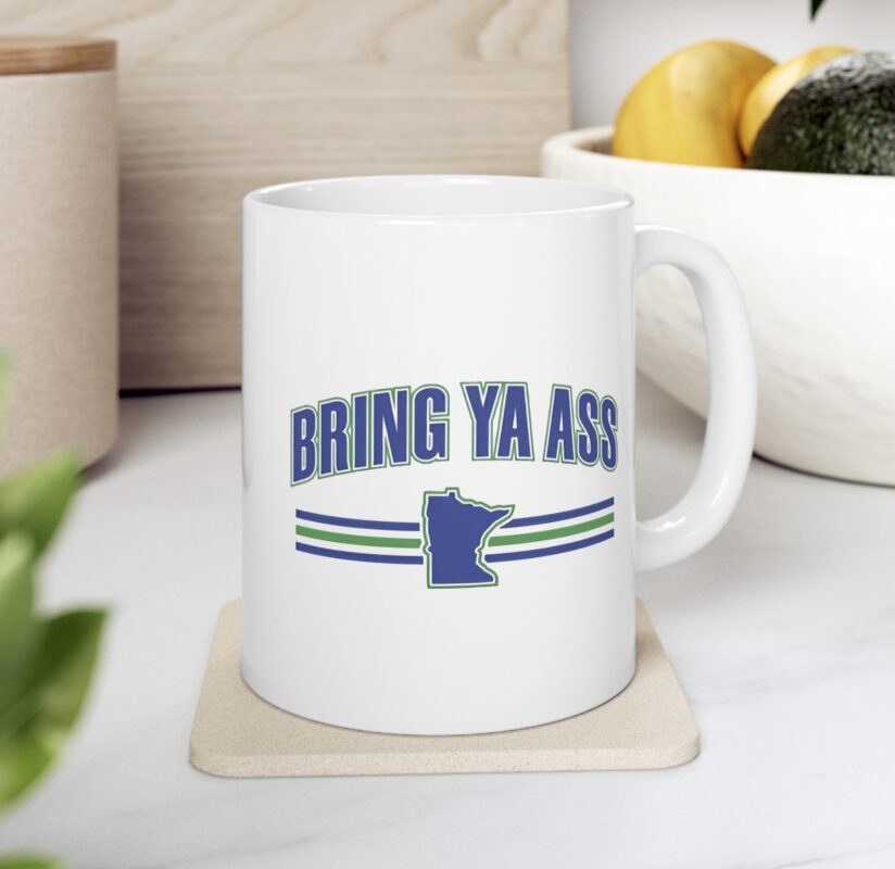 Choosing the Perfect "Which Bring Ya Ass Shirt" Design: Top, Left, or Right? 5 Bring Ya Ass Minnesota Mug Cups