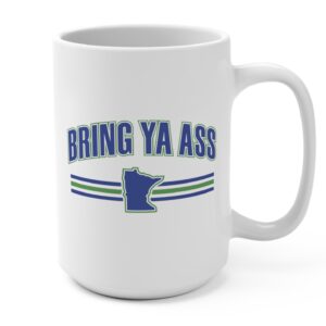 Bring Ya Ass Minnesota Mug 15oz 7 Bring Ya Ass Minnesota Mugs 15oz