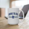 Bring Ya Ass Minnesota Mugs Cup 15oz