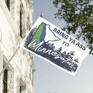 Bring Ya Ass Minnesota ROAD SIGN 2024 Flags