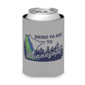 Bring Ya Ass Minnesota ROAD SIGN Can Cooler