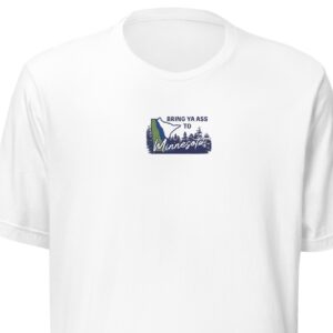 Bring Ya Ass Minnesota ROAD SIGN Embroidered T-Shirt