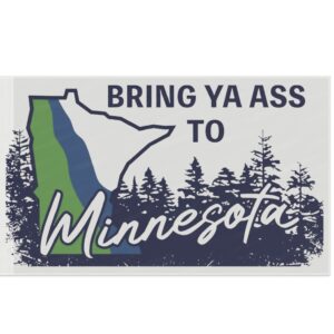 Bring Ya Ass Minnesota ROAD SIGN Flag