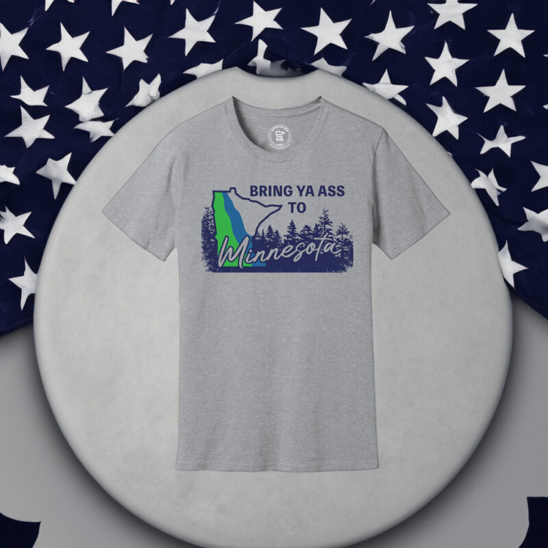 Choosing the Perfect "Which Bring Ya Ass Shirt" Design: Top, Left, or Right? 4 Bring Ya Ass Minnesota ROAD SIGN T-Shirt