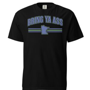 Bring Ya Ass Minnesota Shirt Comfort