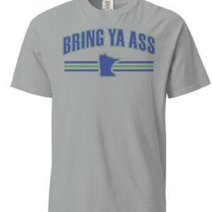 Bring Ya Ass Minnesota Shirts Comfort