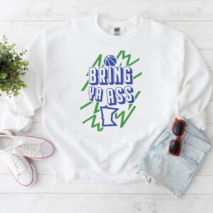 Bring Ya Ass Minnesota White Sweatshirt 6 Bring Ya Ass Minnesota White Sweatshirt Shirt