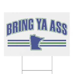 Bring Ya Ass Minnesota Yard Sign 7 Bring Ya Ass Minnesota Yard Sign