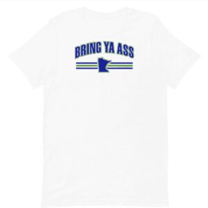 Bring Ya Ass Shirt