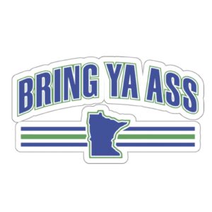 Bring Ya Ass Sticker Us