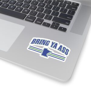 Bring Ya Ass Stickers