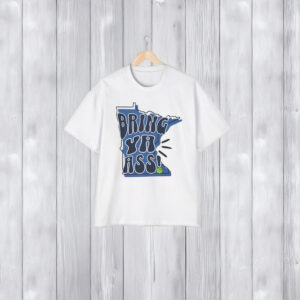 Bring Ya Ass To Minnesota Shirt for fans of Anthony Edwards