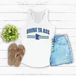Bring Ya Ass White Tank Tops Shirt