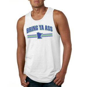 Bring Ya Ass White Tank Tops Shirts