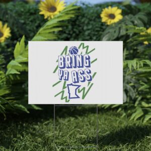 Bring Ya Ass Yard Sign Us