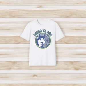 Bring Ya Ass shirts