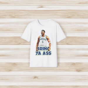 Minnesota Anthony Edwards Bring Ya Ass Shirt