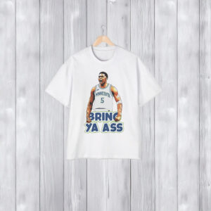 Minnesota Anthony Edwards Bring Ya Ass ShirtS