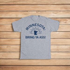 Minnesota Bring Ya Ass Sunshine Shirt