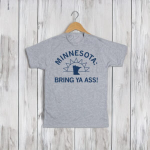 Minnesota Bring Ya Ass Sunshine T-Shirt