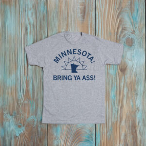 Minnesota Bring Ya Ass Sunshine T-Shirts